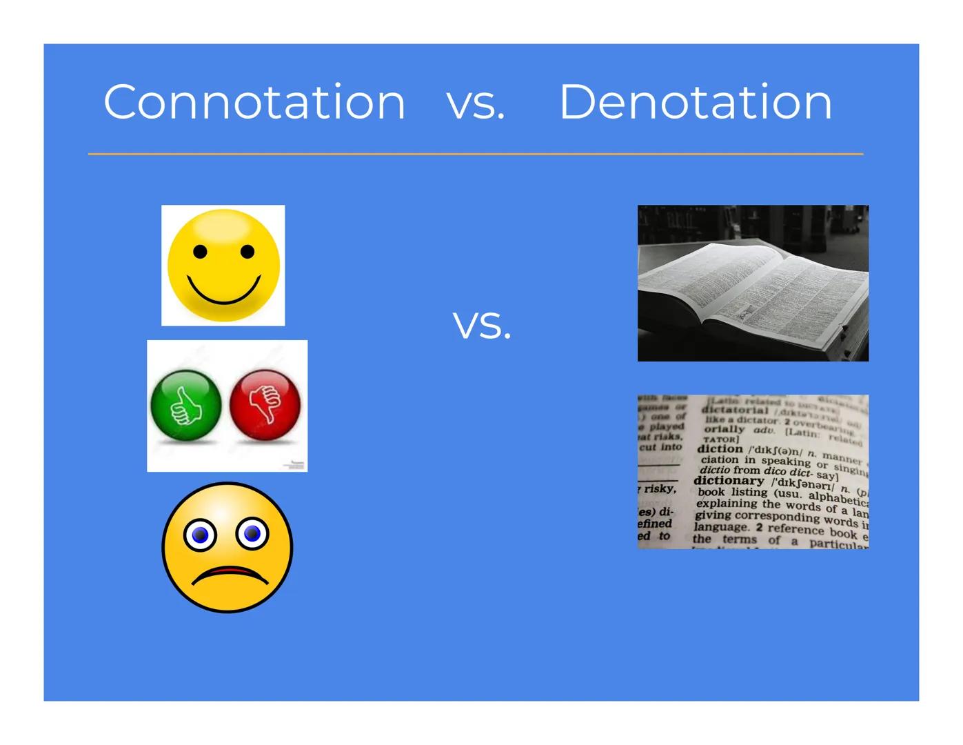 Connotation vs. Denotation

VS.

games or
one of
e played
at risks,
cut into

risky,
es) di-
efined
ed to

dictatorial/diktatoriali نام
Lati