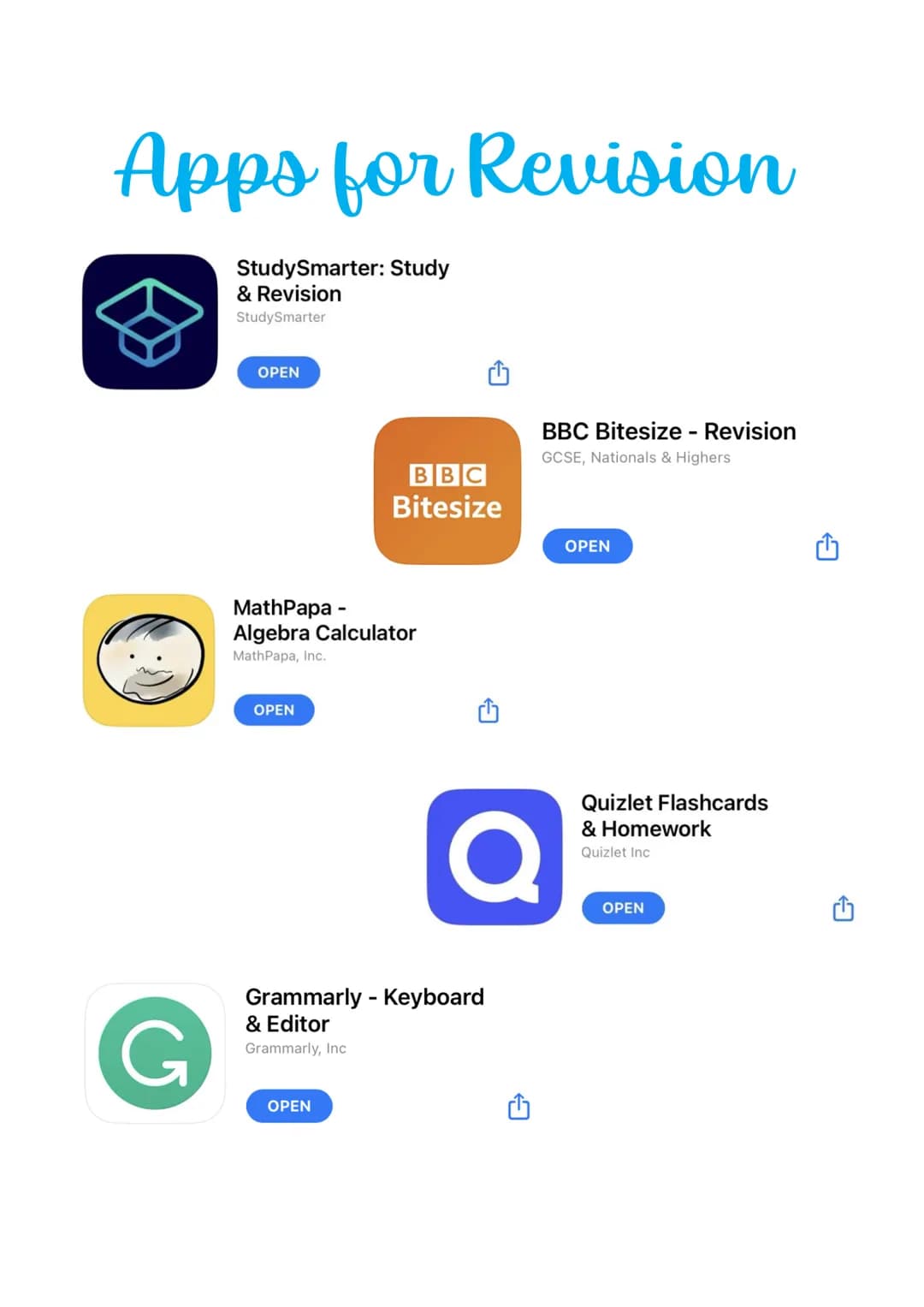 # Apps for Revision

StudySmarter: Study
& Revision
StudySmarter

OPEN

BBC Bitesize - Revision
GCSE, Nationals & Highers

BBC
Bitesize

OPE
