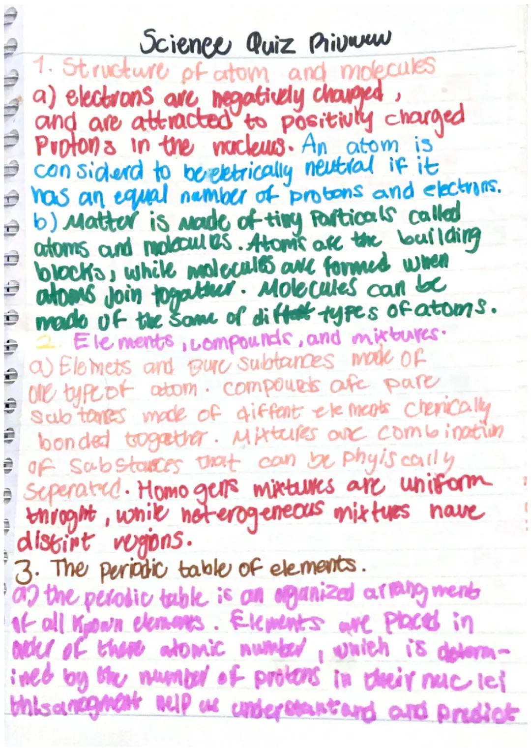 # Science Quiz Privwen

1. Structure of atom and molecules
a) electrons are negatively charged,
and are attracted to positivly charged
Proto