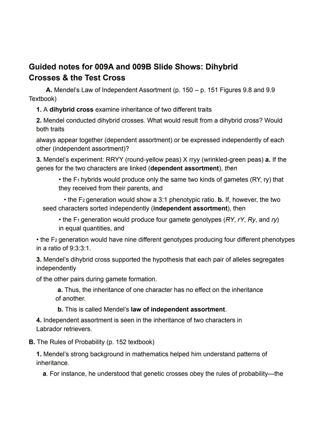 # Guided notes for 009A and 009B Slide Shows: Dihybrid
Crosses & the Test Cross

A. Mendel's Law of Independent Assortment (p. 150 p. 151 Fi