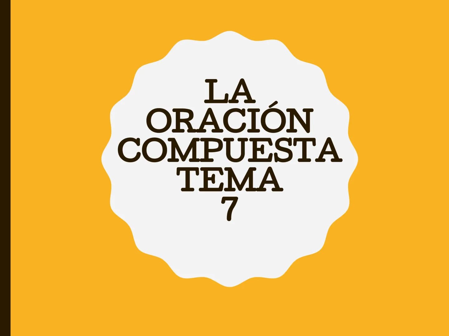 LA
ORACIÓN
COMPUESTA
TEMA
7 ESQUEMA

1. La oración compuesta
   - Coordinación, subordinación y yuxtaposición
2. La coordinación
3. La subor
