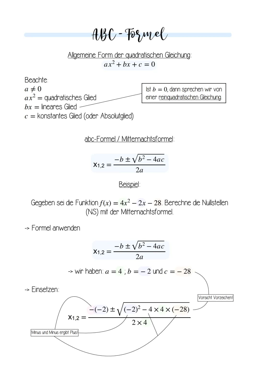 # ABC-Formel

Allgemeine Form der quadratischen Gleichung:
$ax^2 + bx + c = 0$

Beachte:
a ≠ 0
$ax2$ = quadratisches Glied
$bx$ = lineares G