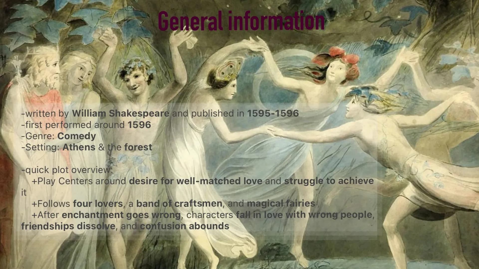 # MIDSUMMER NIGHT'S
DREAM

Mia und Lisa # General information

-written by William Shakespeare and published in 1595-1596
-first performed a