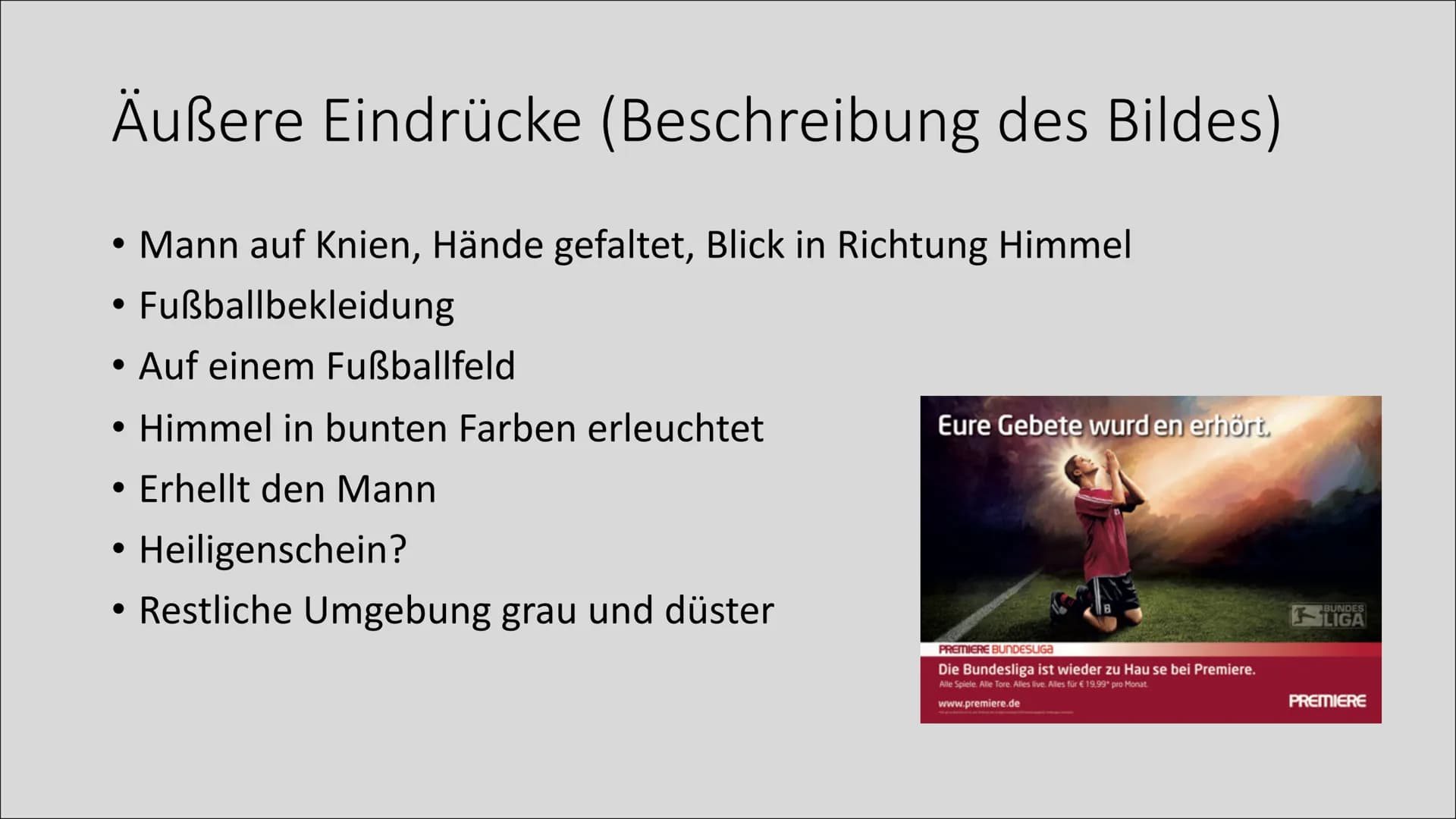 Werbung mit religiösem
Hintergrund Eure Gebete wurd en erhört.

8

PREMIERE BUNDESLIGA
Die Bundesliga ist wieder zu Hau se bei Premiere.
All