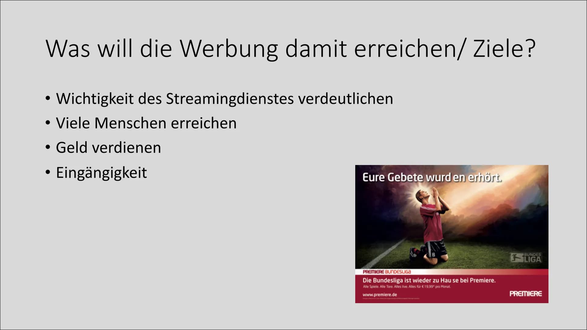Werbung mit religiösem
Hintergrund Eure Gebete wurd en erhört.

8

PREMIERE BUNDESLIGA
Die Bundesliga ist wieder zu Hau se bei Premiere.
All