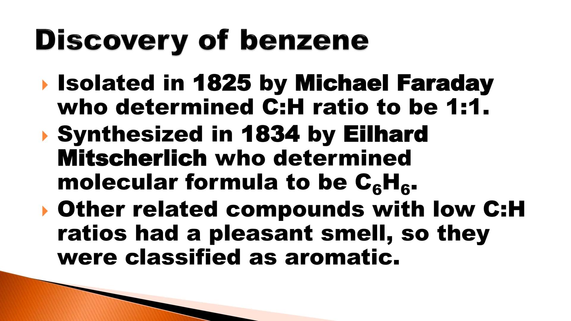 # Benzene & Aromatic
Compounds

Based on McMurry's Organic Chemistry, 7th edition # Discovery of benzene

► Isolated in 1825 by Michael Fara