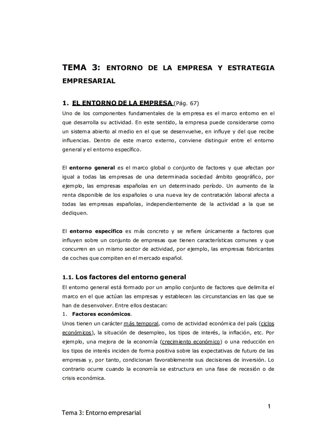 # TEMA 3: ENTORNO DE LA EMPRESA Y ESTRATEGIA
EMPRESARIAL

1. EL ENTORNO DE LA EMPRESA (Pág. 67)

Uno de los componentes fundamentales de la 