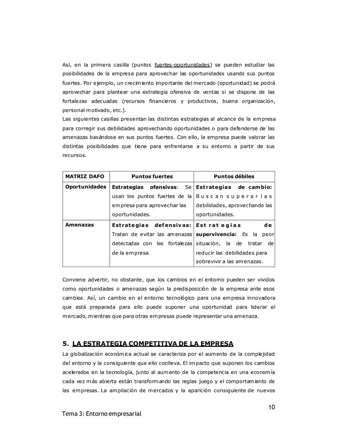 # TEMA 3: ENTORNO DE LA EMPRESA Y ESTRATEGIA
EMPRESARIAL

1. EL ENTORNO DE LA EMPRESA (Pág. 67)

Uno de los componentes fundamentales de la 