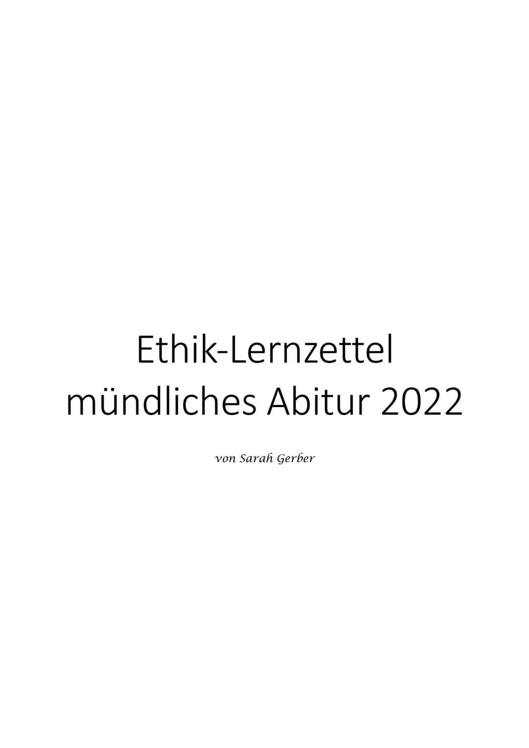 # Ethik-Lernzettel
mündliches Abitur 2022

* von Sarah Gerber Inhaltsverzeichnis

Q1 - Anthropologie (die Lehre des Menschen) ..............