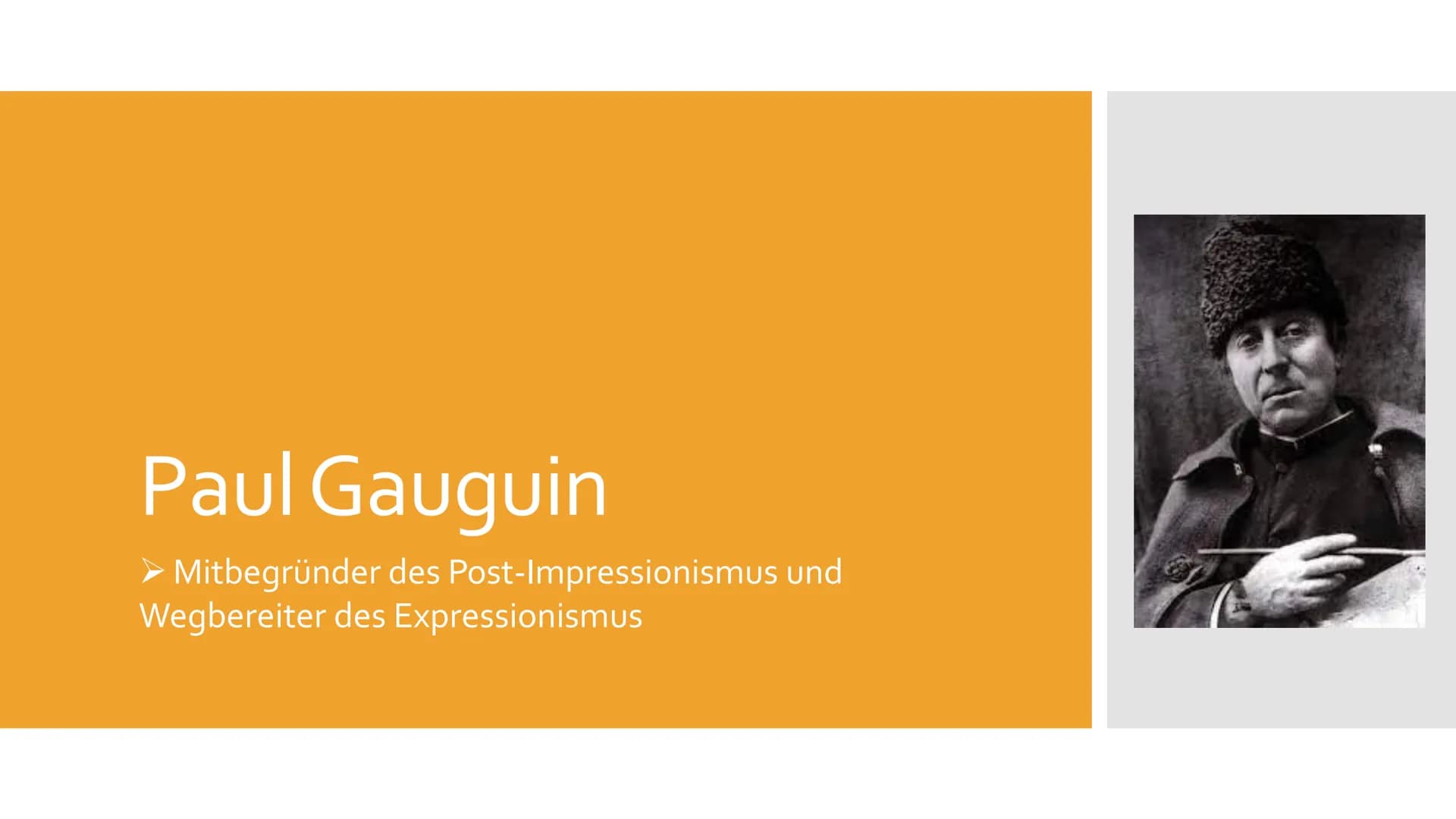 # Paul Gauguin

> Mitbegründer des Post-Impressionismus und
Wegbereiter des Expressionismus Gliederung

1. Paul Gauguin
2. Tahiti
3. Bilder 