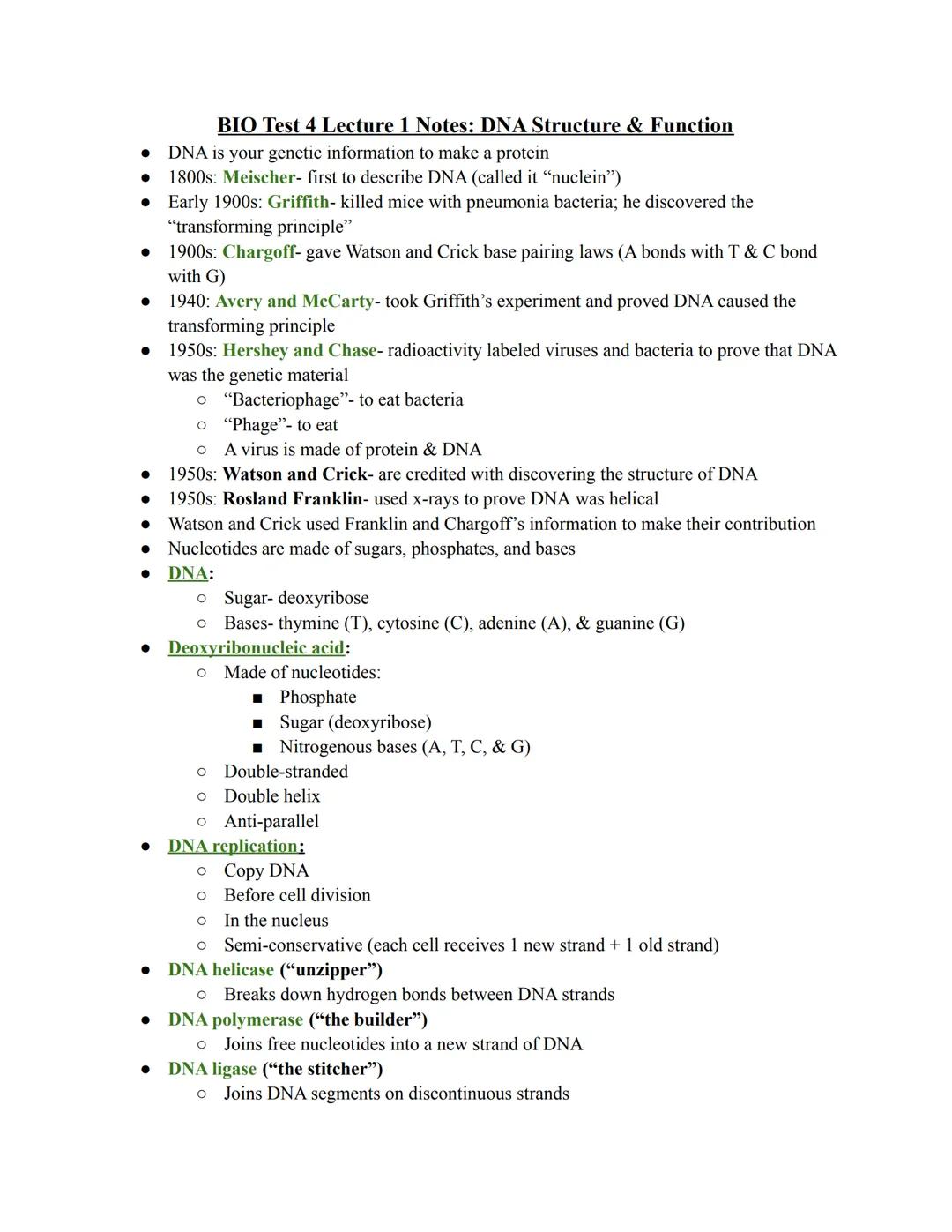 # BIO Test 4 Lecture 1 Notes: DNA Structure & Function

*   DNA is your genetic information to make a protein
*   1800s: Meischer- first to 