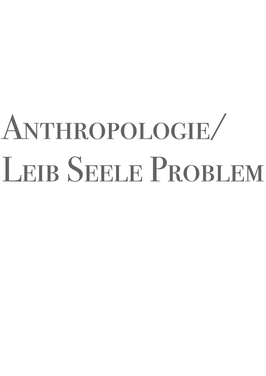 ANTHROPOLOGIE/
LEIB SEELE PROBLEM JEAN-PAUL Sartre

EXISTENTIALISMUS

- Die Existenz geht der Essenz voraus
-> der Mensch existiert erst und