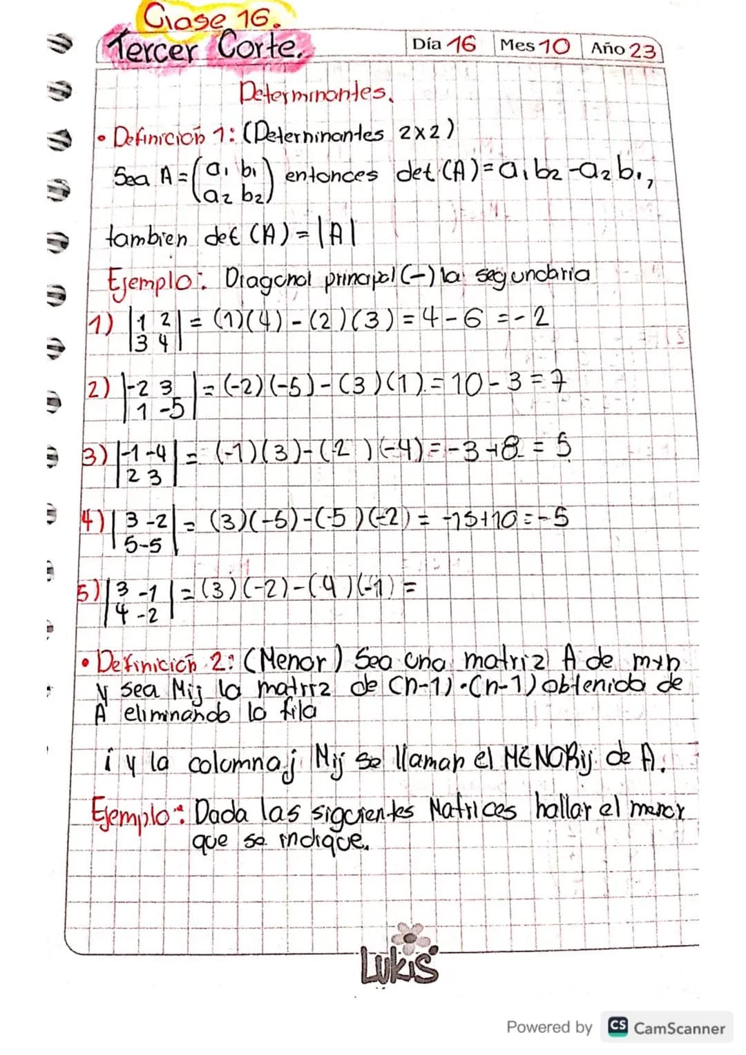 # Glase 16.

# Tercer Corte.

Día 16 Mes 10 Año 23

Determinantes.

- Definición 1: (Deterninantes 2x2)

Sea $A=\begin{pmatrix} a_1 & b_1 \ 