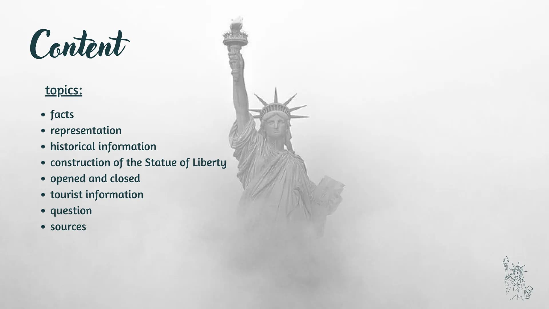 THE STATUE OF LIBERTY

a symbol of freedom # Content

topics:

- facts
- representation
- historical information
- construction of the Statu