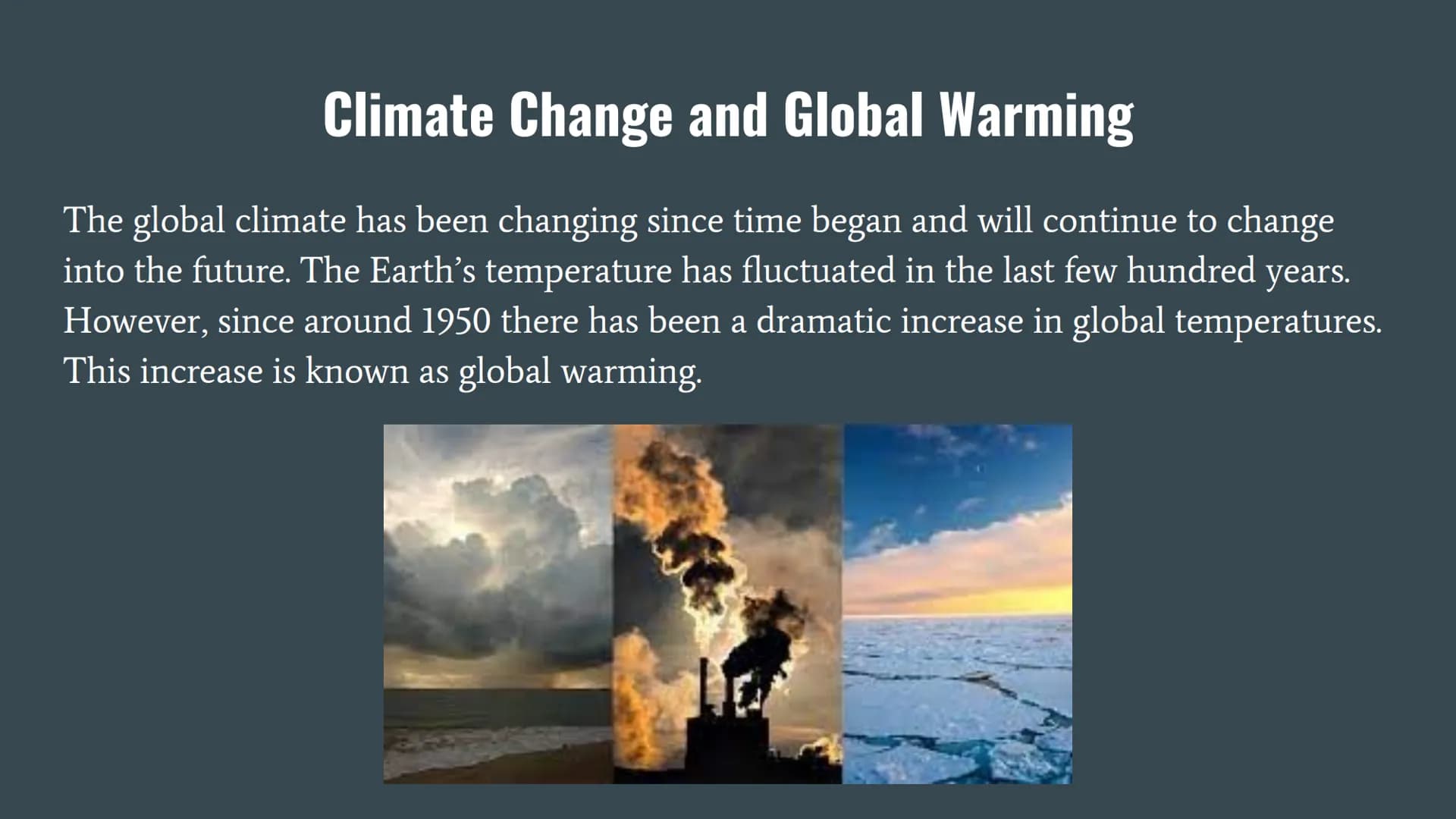 # Climate Change and Global Warming

The global climate has been changing since time began and will continue to change
into the future. The 