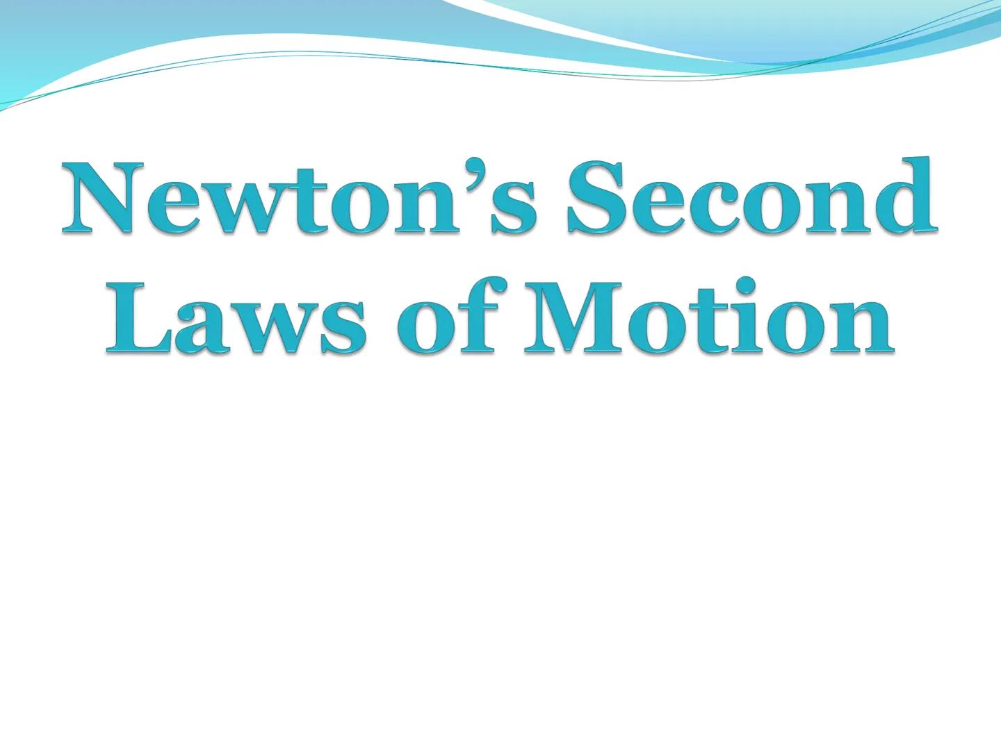 # Newton's Second Laws of Motion 2nd Law

The net force of an object is
equal to the product of its
mass and acceleration, or
F=ma. 2nd Law: