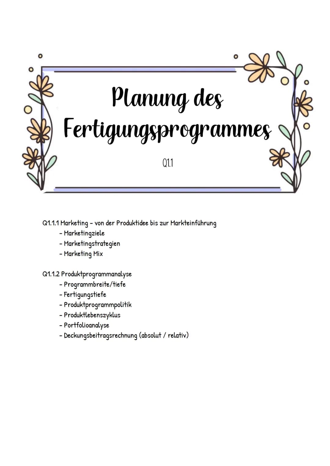 IN HALTSVERZEICHNIS ABITUR

Wirtschaft

Q1.1 Planung des Fertigungsprogrammes

Q1.1.1 Marketing - von der Produktidee bis zur Markteinführun