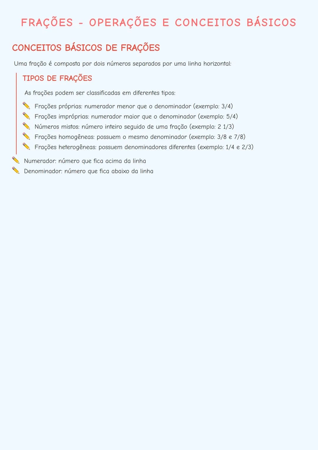 # FRAÇÕES - OPERAÇÕES E CONCEITOS BÁSICOS

CONCEITOS BÁSICOS DE FRAÇÕES

Uma fração é composta por dois números separados por uma linha hori