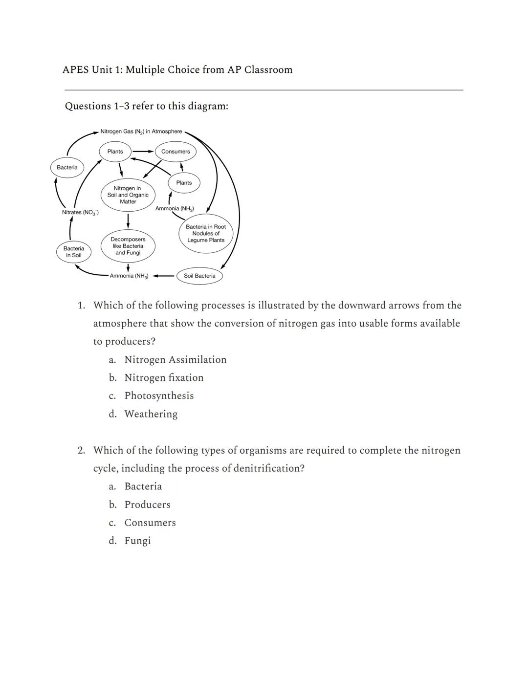 APES Unit 1: Multiple Choice from AP Classroom

Questions 1-3 refer to this diagram:

Nitrogen Gas (N₂) in Atmosphere

Plants

Bacteria

Con