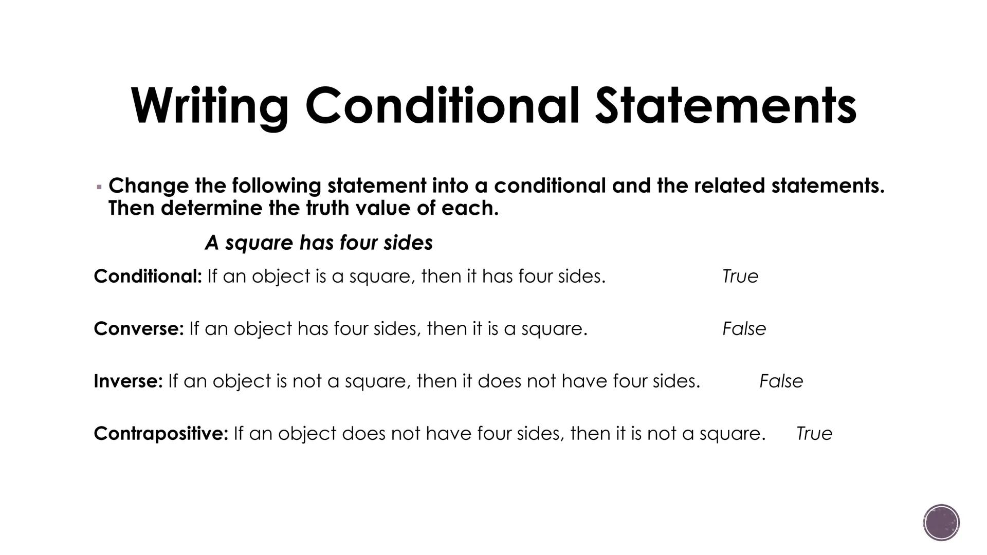 # Logic and Reasoning

Conditional Statements

2 # Vocabulary

■ Conditional Statement: an if-then statement

• Hypothesis: the "if" part of