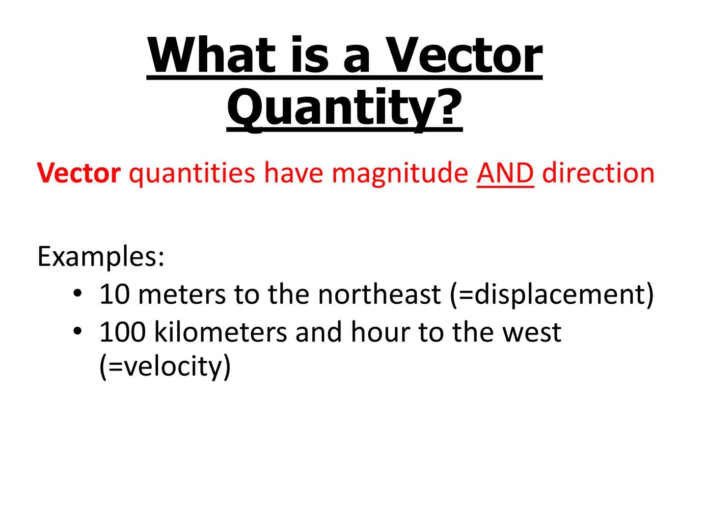 # Objectives
-Learn what vector and scalar quantities are
-Be able to distinguish between vector and scalar
quantities # What is a Scalar
Qu