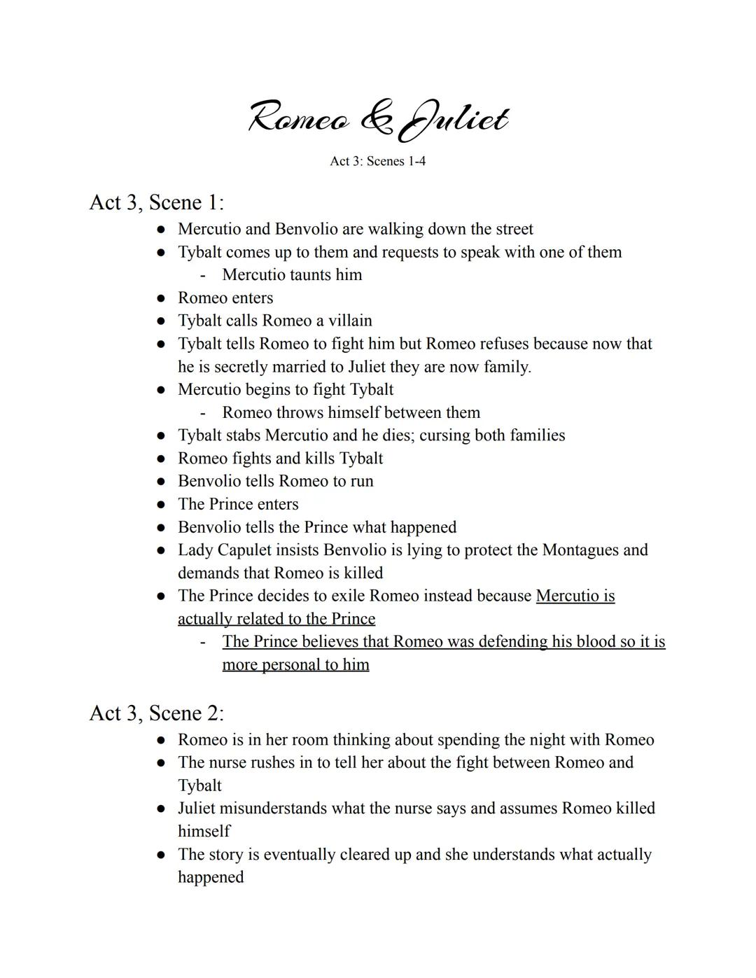 # Romeo & Juliet
Act 3: Scenes 1-4

Act 3, Scene 1:

*   Mercutio and Benvolio are walking down the street
*   Tybalt comes up to them and r