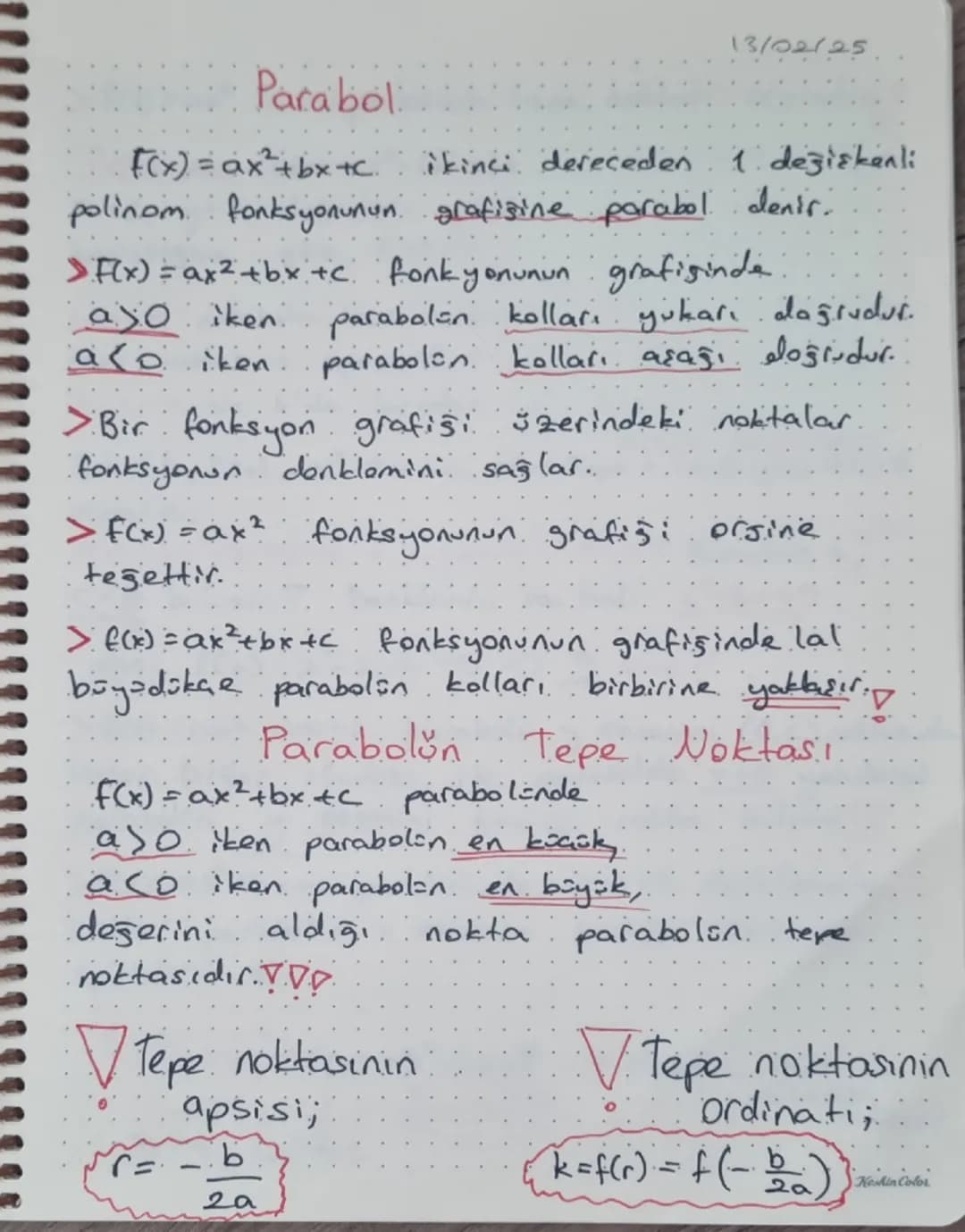 Parabol
13/02/25
f(x)=ax²+bx+c ikinci dereceden 1 değişkenli
polinom fonksyonunun grafisine parabol denir.
> F(x) = ax2+bx+c fonkyonunun gra