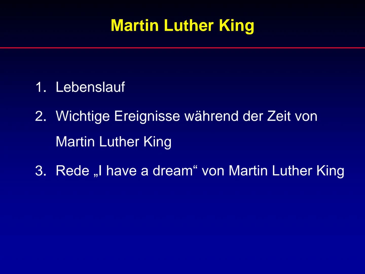 # Martin Luther King

Referat Martin Luther King

1. Lebenslauf
2. Wichtige Ereignisse während der Zeit von
Martin Luther King
3. Rede „I ha