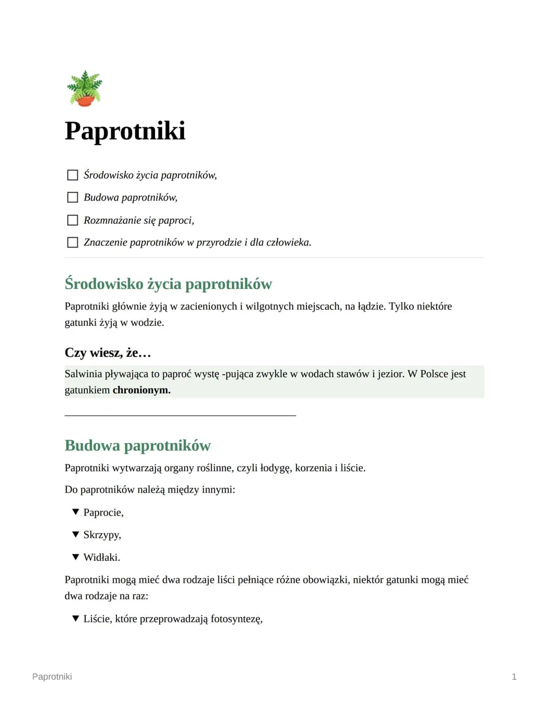 Paprotniki

☐ Środowisko życia paprotników,
☐ Budowa paprotników,
☐ Rozmnażanie się paproci,
☐ Znaczenie paprotników w przyrodzie i dla czło