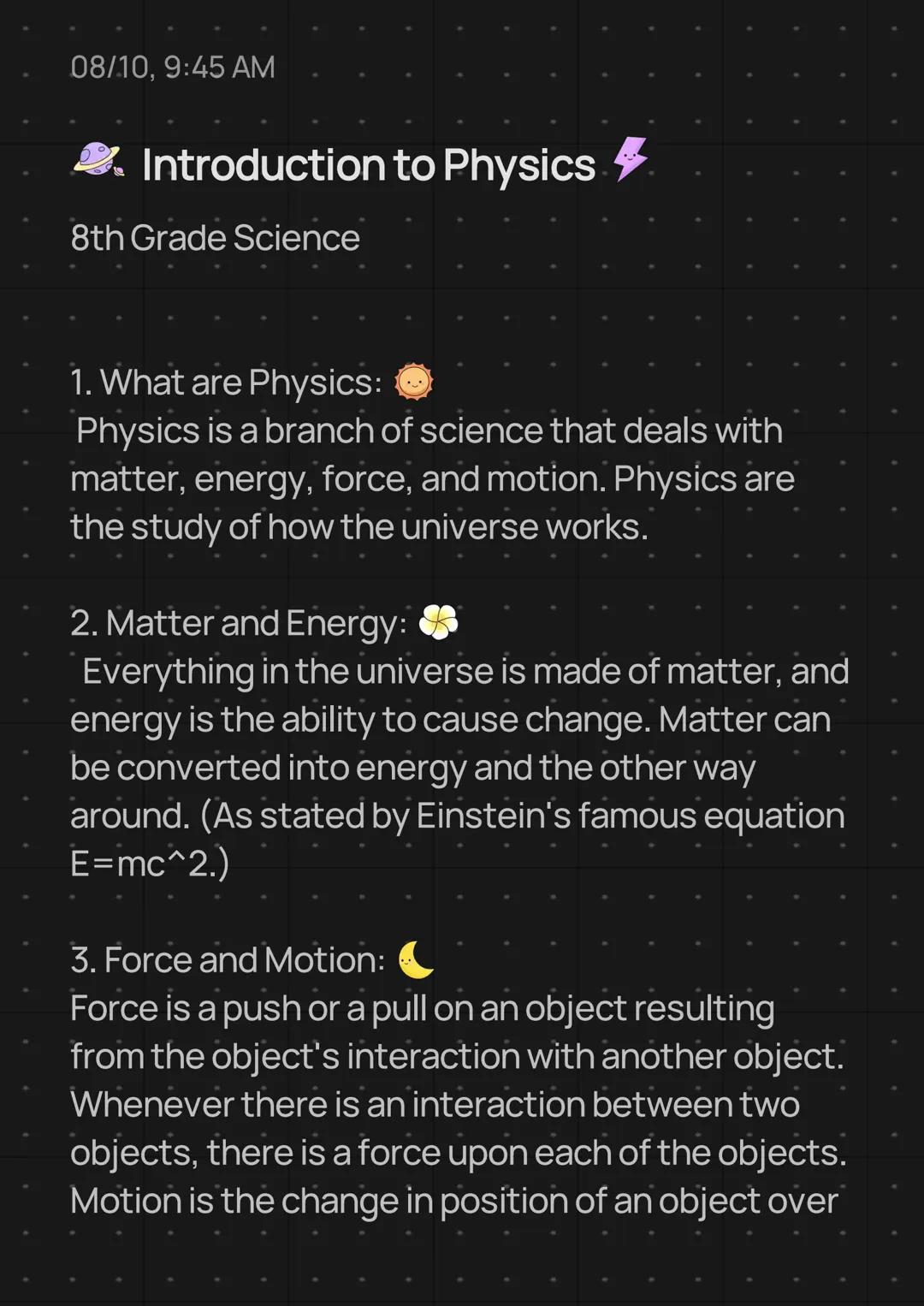 08/10, 9:45 AM

✔Introduction to Physics ⚡

8th Grade Science

1. What are Physics: 🌞
Physics is a branch of science that deals with
matter