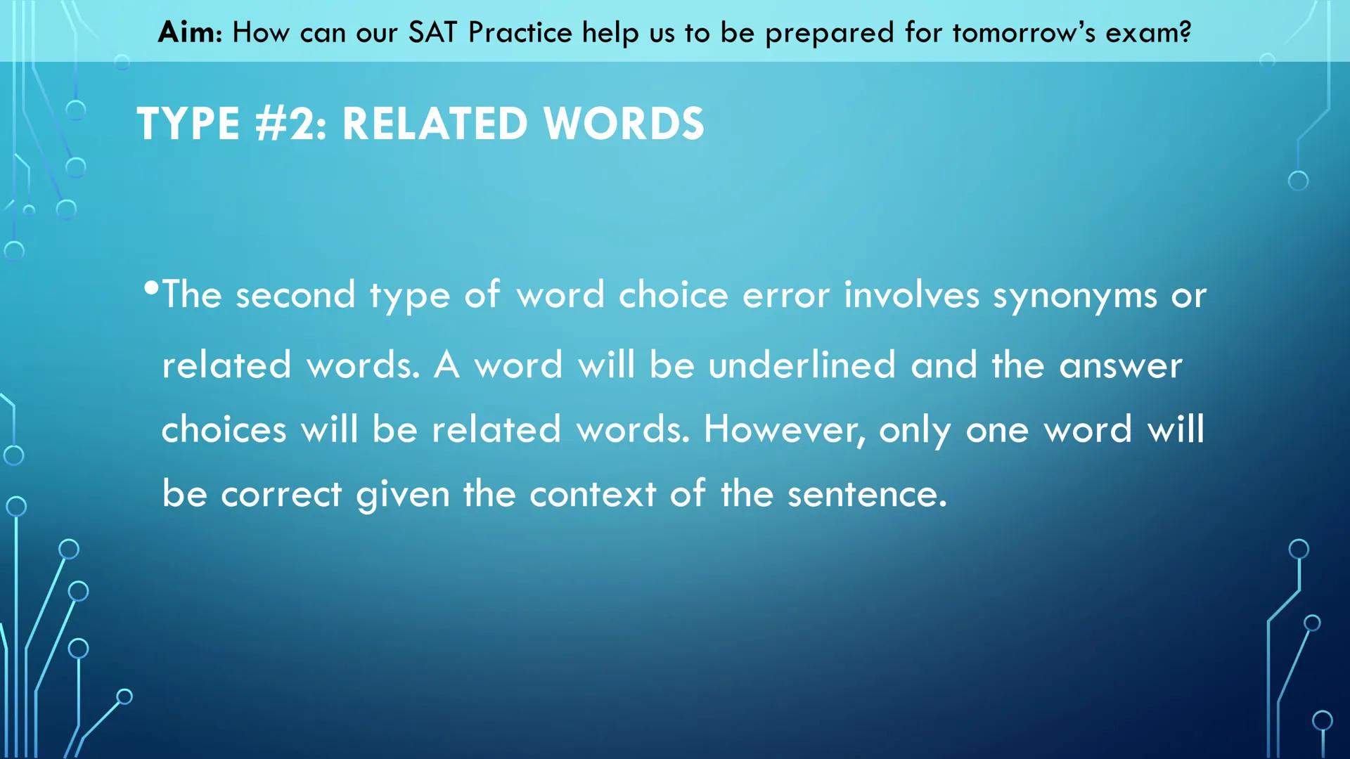 Aim: How can our SAT Practice help us to be prepared for tomorrow's exam?

Our Objectives:
*   We will read through this slide deck for tips