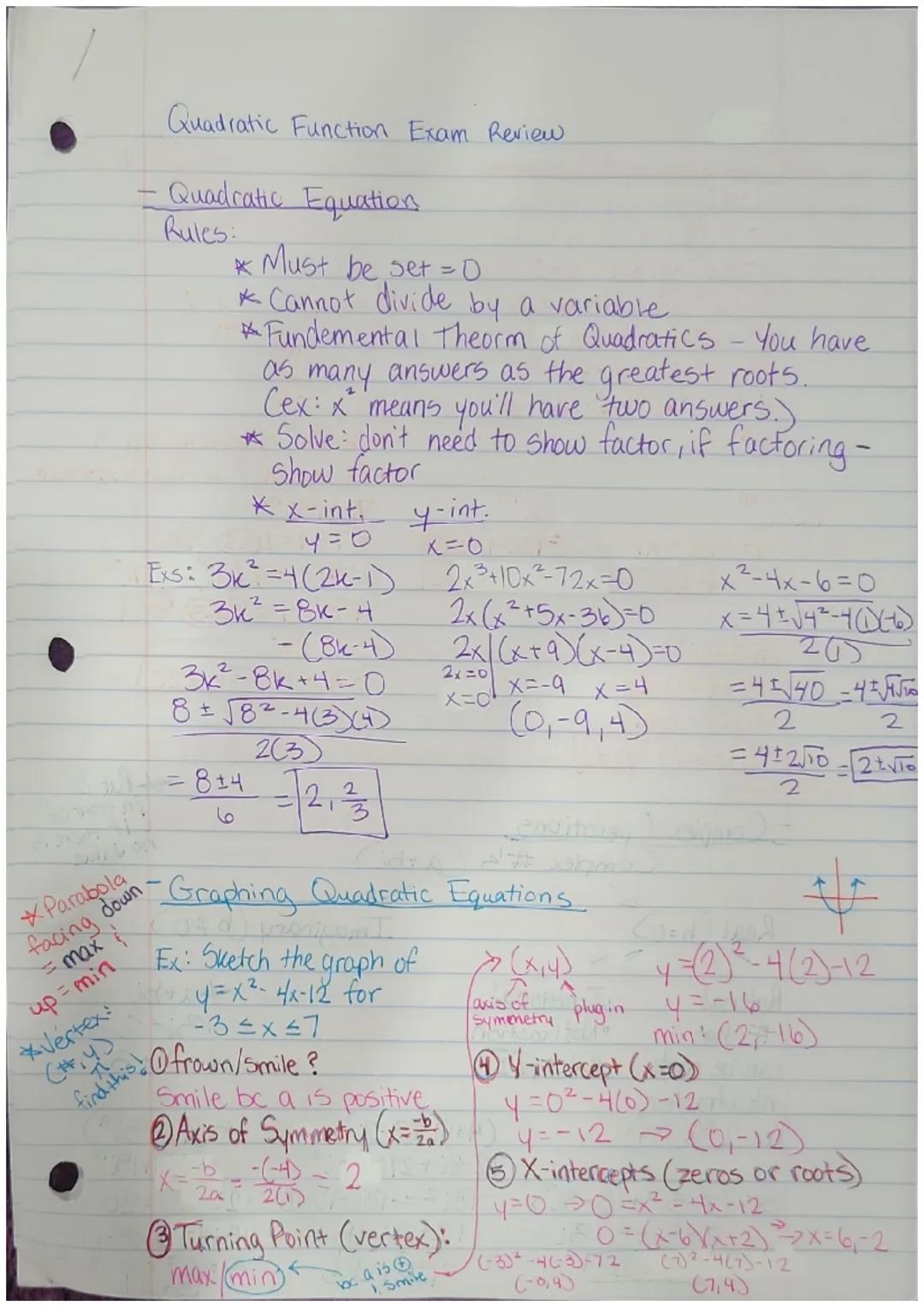 # Quadratic Function Exam Review

- Quadratic Equation
Rules:
*Must be set = 0
*Cannot divide by a variable
*Fundemental Theorm of Quadratic