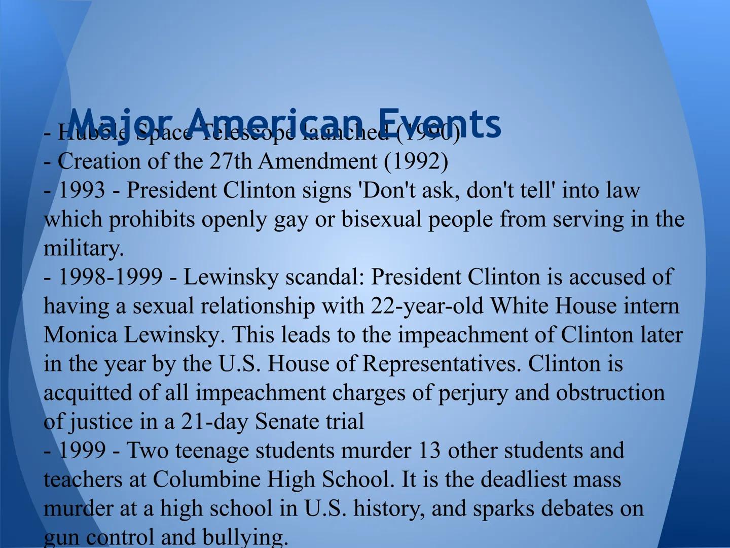 
<p>The 1990s witnessed several major world events and historical events in 1990 to 2000 that changed America and the world. Some of the mos