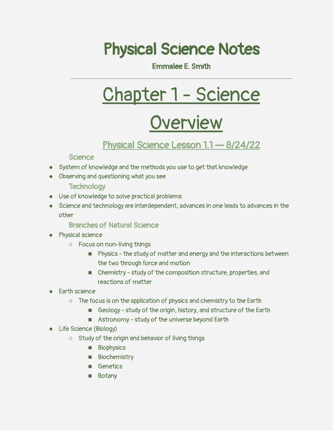 # Science
Physical Science Notes
Emmalee E. Smith

# Chapter 1 - Science

## Overview

Physical Science Lesson 1.1-8/24/22

*   System of kn