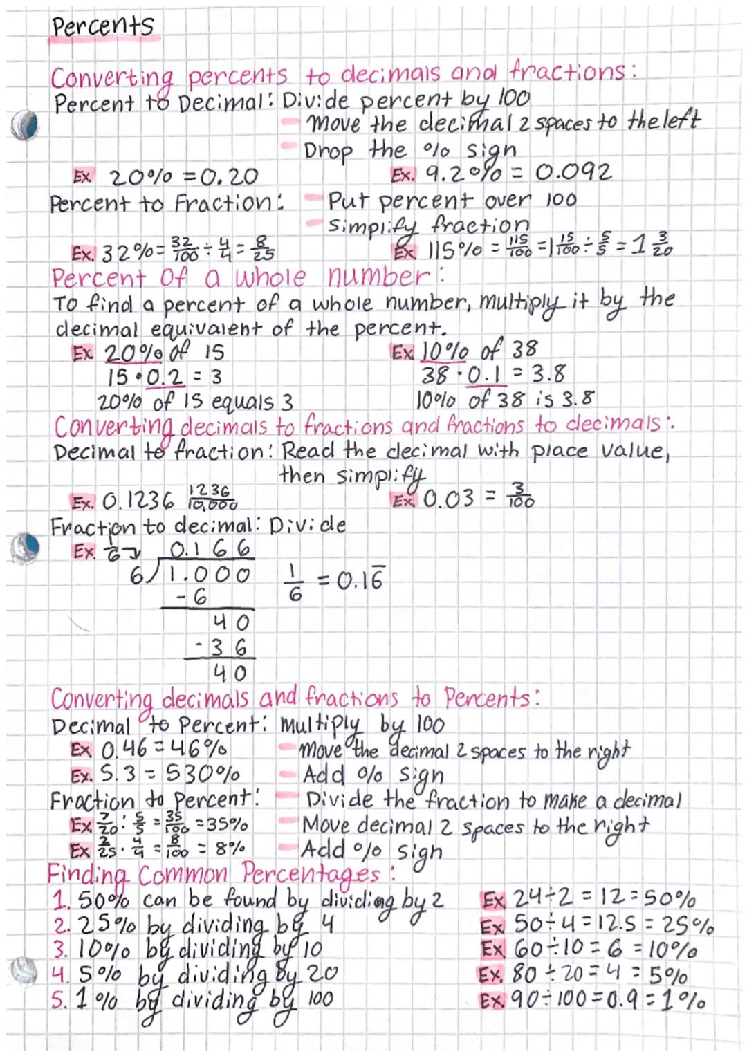 # Percents

Converting percents to decimals and fractions:
Percent to Decimal: Divide percent by 100
- move the decimal 2 spaces to the left