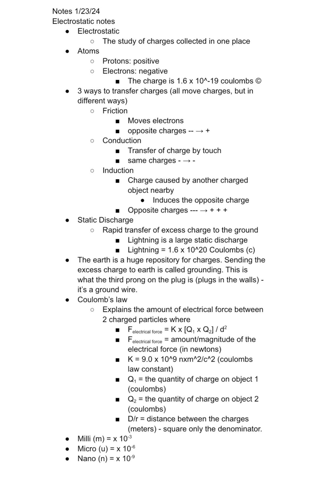 Notes 1/23/24
Electrostatic notes
- Electrostatic
  - The study of charges collected in one place
- Atoms
  - Protons: positive
  - Electron