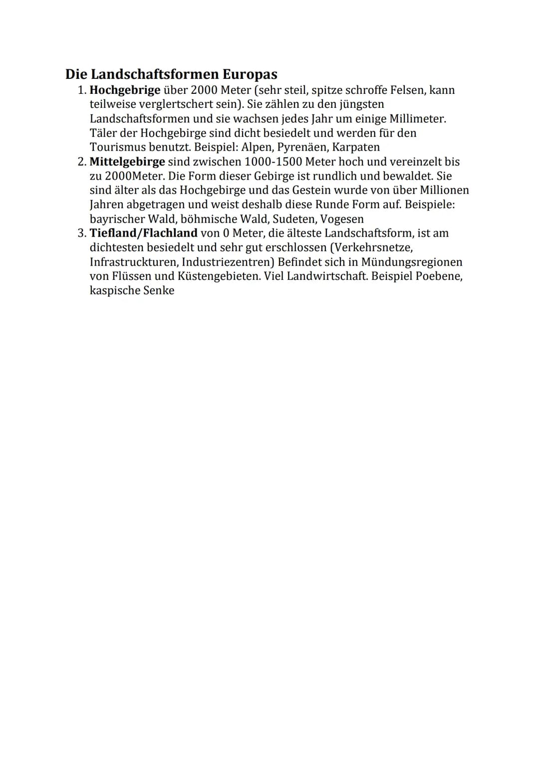 # Die Landschaftsformen Europas

1. Hochgebrige über 2000 Meter (sehr steil, spitze schroffe Felsen, kann
teilweise verglertschert sein). Si