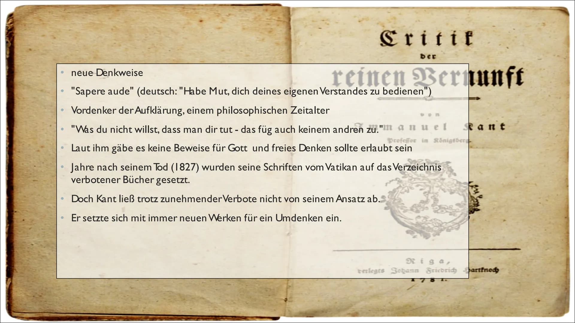 IMMANUEL KANT

Von Anna Lena und Anna INHALT

1. Steckbrief
2. Allgemeines
3. Biografie
4. Kritik der reinen Vernunft(die vier
wesentlichen 