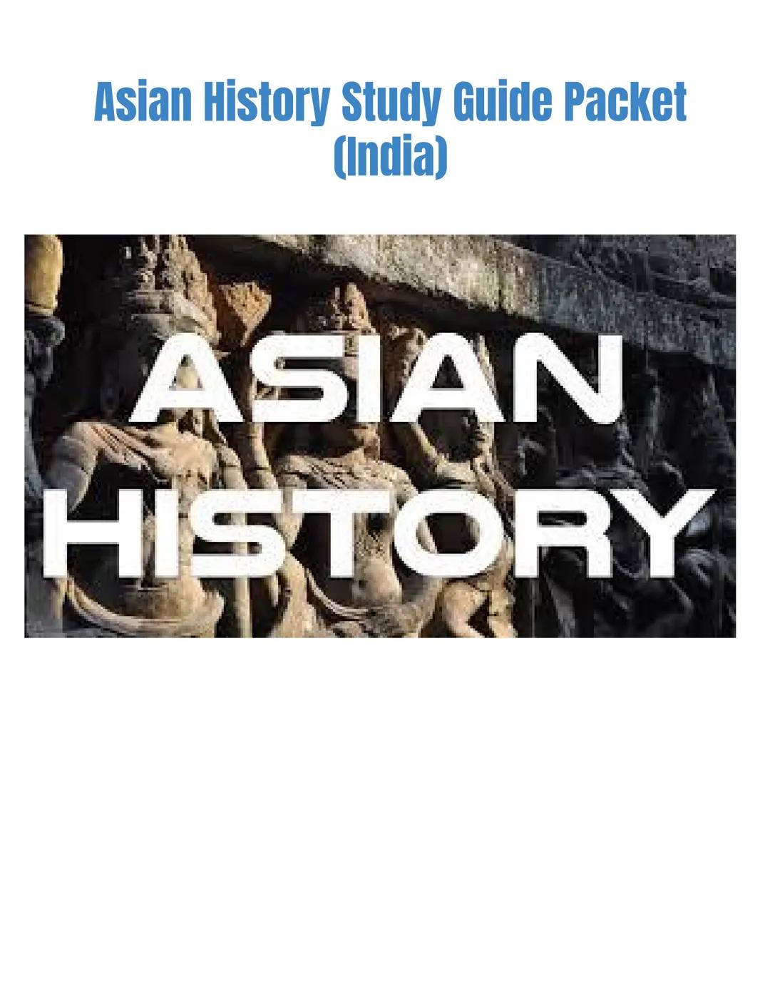# Asian History Study Guide Packet
(India)

ASIAN
HISTORY # Asian History (India) Study Guide

Directions: Read and answer the following que