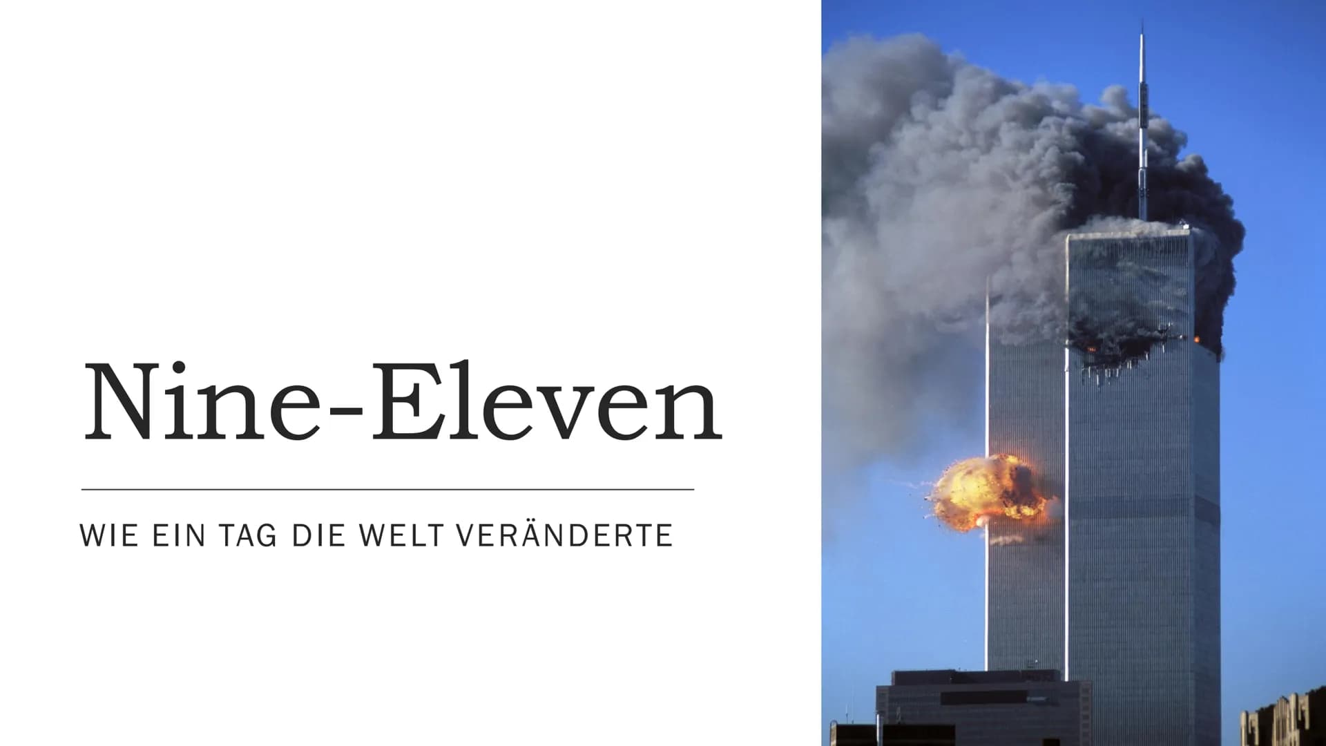 # Nine-Eleven

WIE EIN TAG DIE WELT VERÄNDERTE # Gliederung

• Grundlegende Informationen

• Die Flüge

• Orte der Anschläge

- Denkmale

• 
