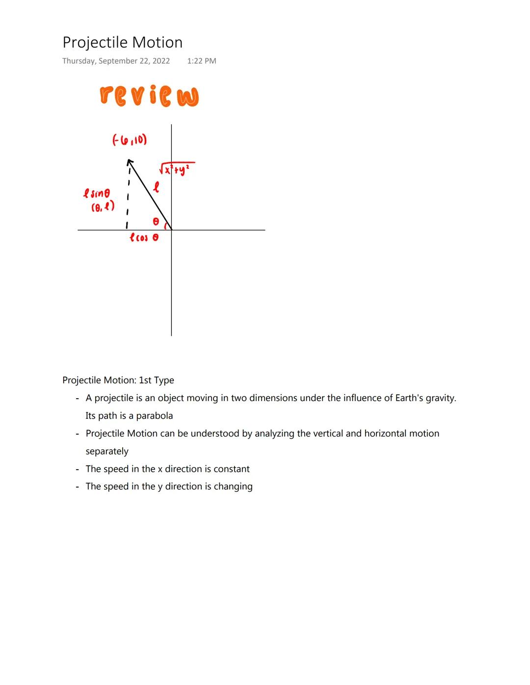 # Projectile Motion
Thursday, September 22, 2022 1:22 PM
review

(-6,10)
l
$\sqrt{x+y^2}$

Ising
(0,1)

θ
lcos o

Projectile Motion: 1st Typ