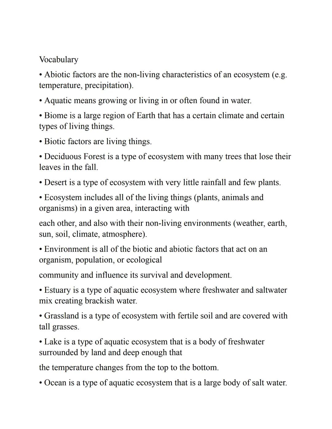 Vocabulary

• Abiotic factors are the non-living characteristics of an ecosystem (e.g.
temperature, precipitation).
• Aquatic means growing 