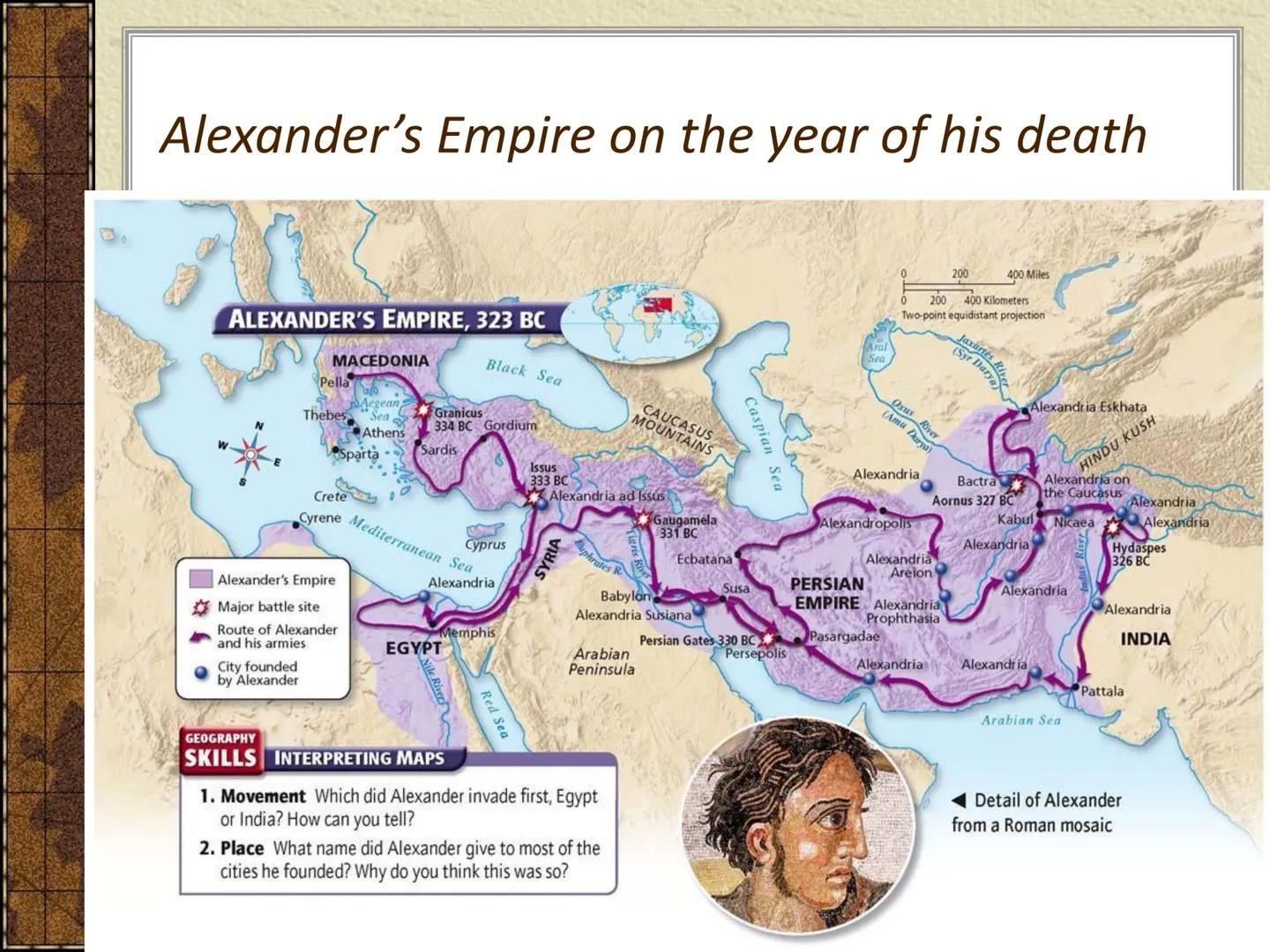 # Hellenistic Greece # Alexander's Empire on the year of his death

Alexandria

Major battle site
Route of Alexander
and his armies

City fo