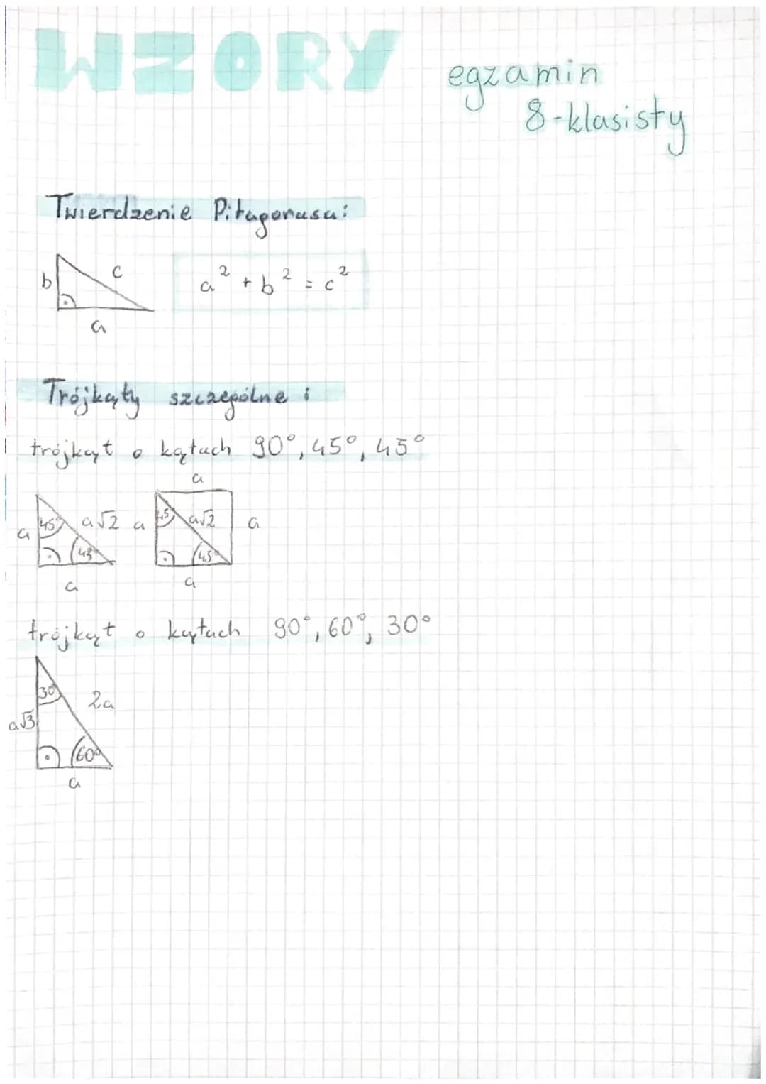 # WZORY egzamin

Twierdzenie Pitagorasu!

C
b

G
a² + b² = c²

8-klasisty

Trójkąty szczególne i

I trojkyt o kątuch 90°, 45°, 45°

G
C
a
a

