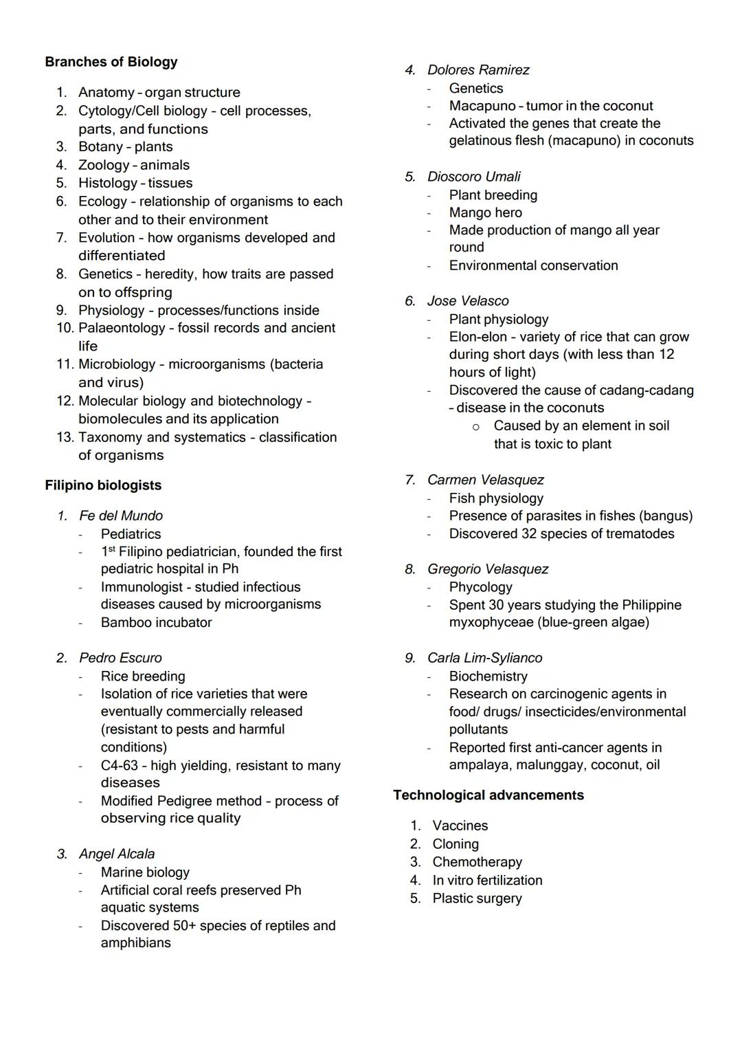 Branches of Biology

1.  Anatomy-organ structure
2.  Cytology/Cell biology - cell processes,
parts, and functions
3.  Botany - plants
4.  Zo