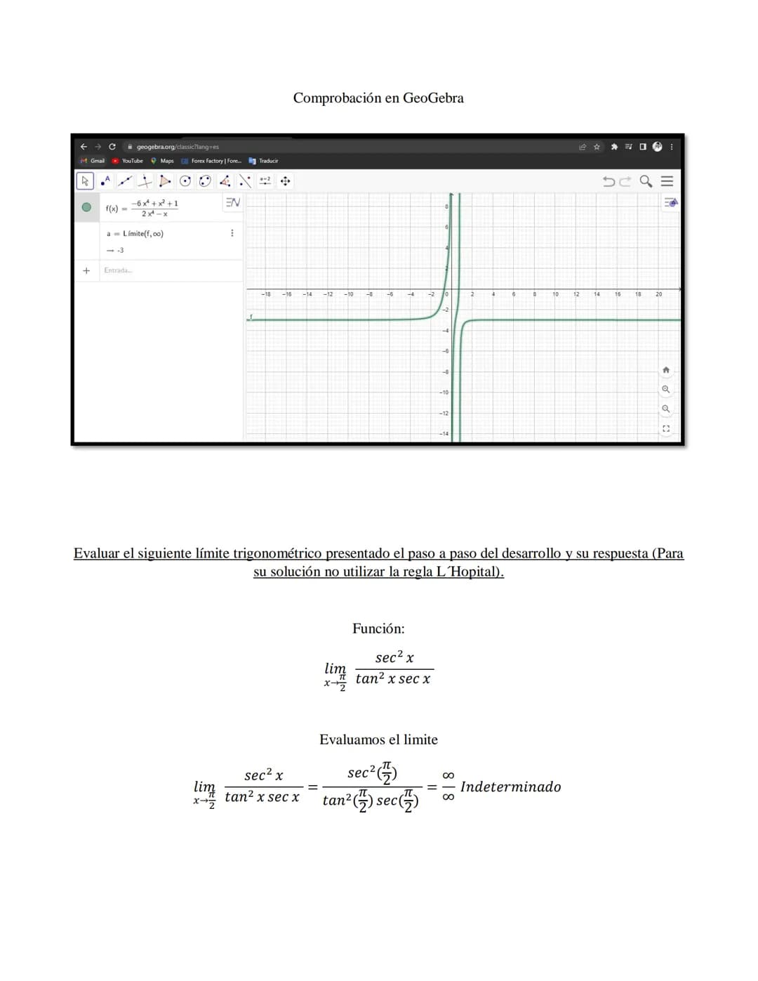 Desarrollo de los ejercicios

Graficar en GeoGebra la siguiente función a trozos, y de acuerdo con ella determinar los límites laterales
dad