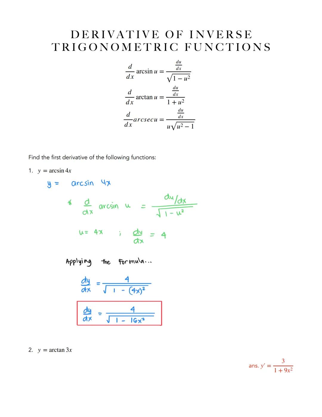 DERIVATIVE OF INVERSE
TRIGONOMETRIC FUNCTIONS
$
\frac{d}{dx} \arcsin u = \frac{\frac{du}{dx}}{\sqrt{1-u^2}}
$
$
\frac{d}{dx} \arctan u = \fr