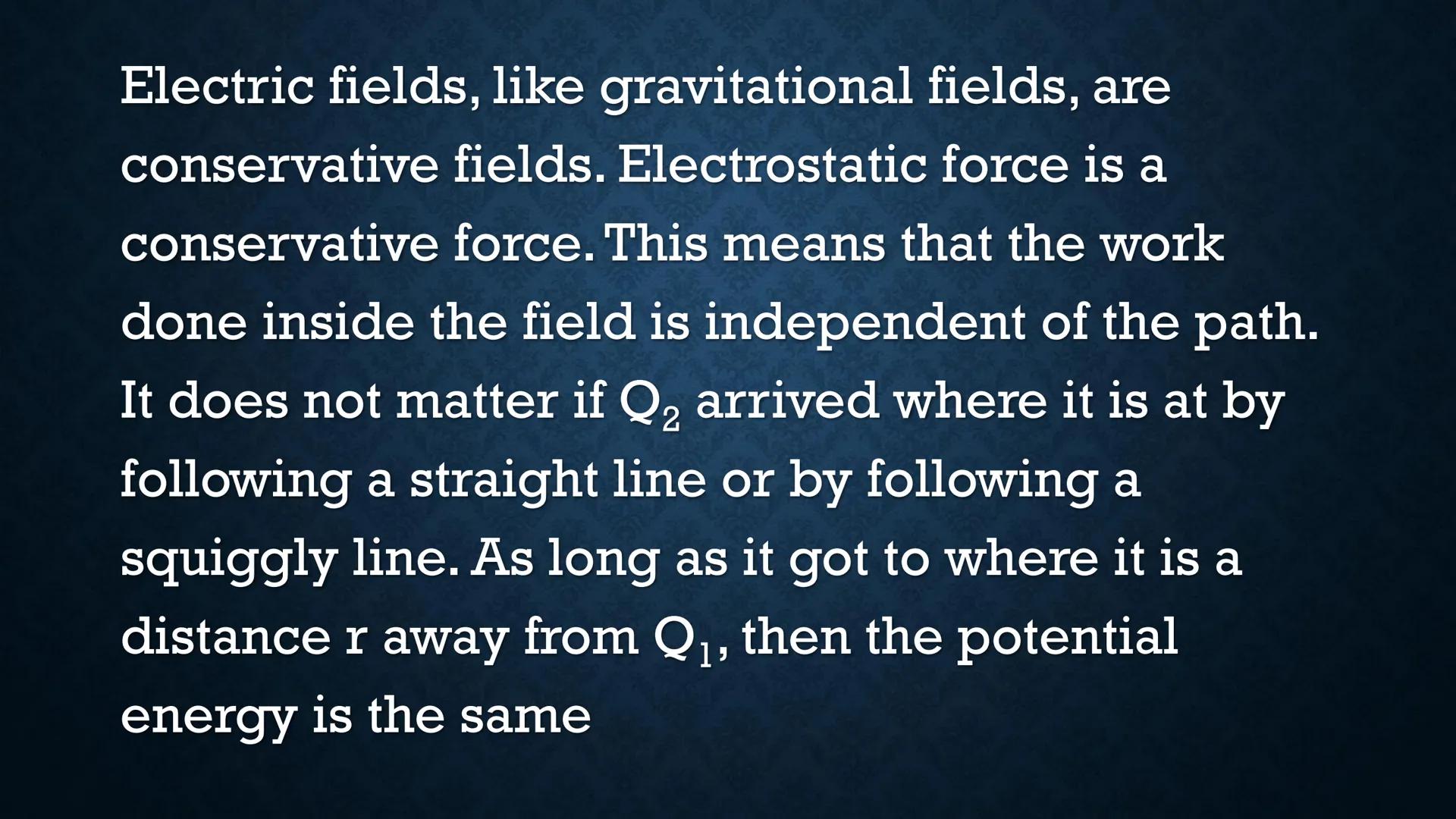 # ELECTRIC POTENTIAL
# ENERGY Suppose you have two positive
charges Ql and Q2, and they are
separated by a short distance r.

r
+
Q2

+
Q1 W