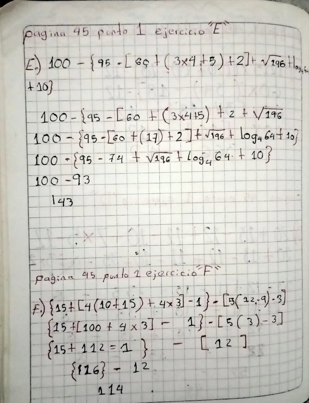 Siempre
Matipicación
Se
rompen pomero la
4
pagina 45 punto 1 ejercicio C
C) 12x5 XL(20+14)-181-12
60XL(34)-18]-12
60x [34-18]-12
60X [16]-12