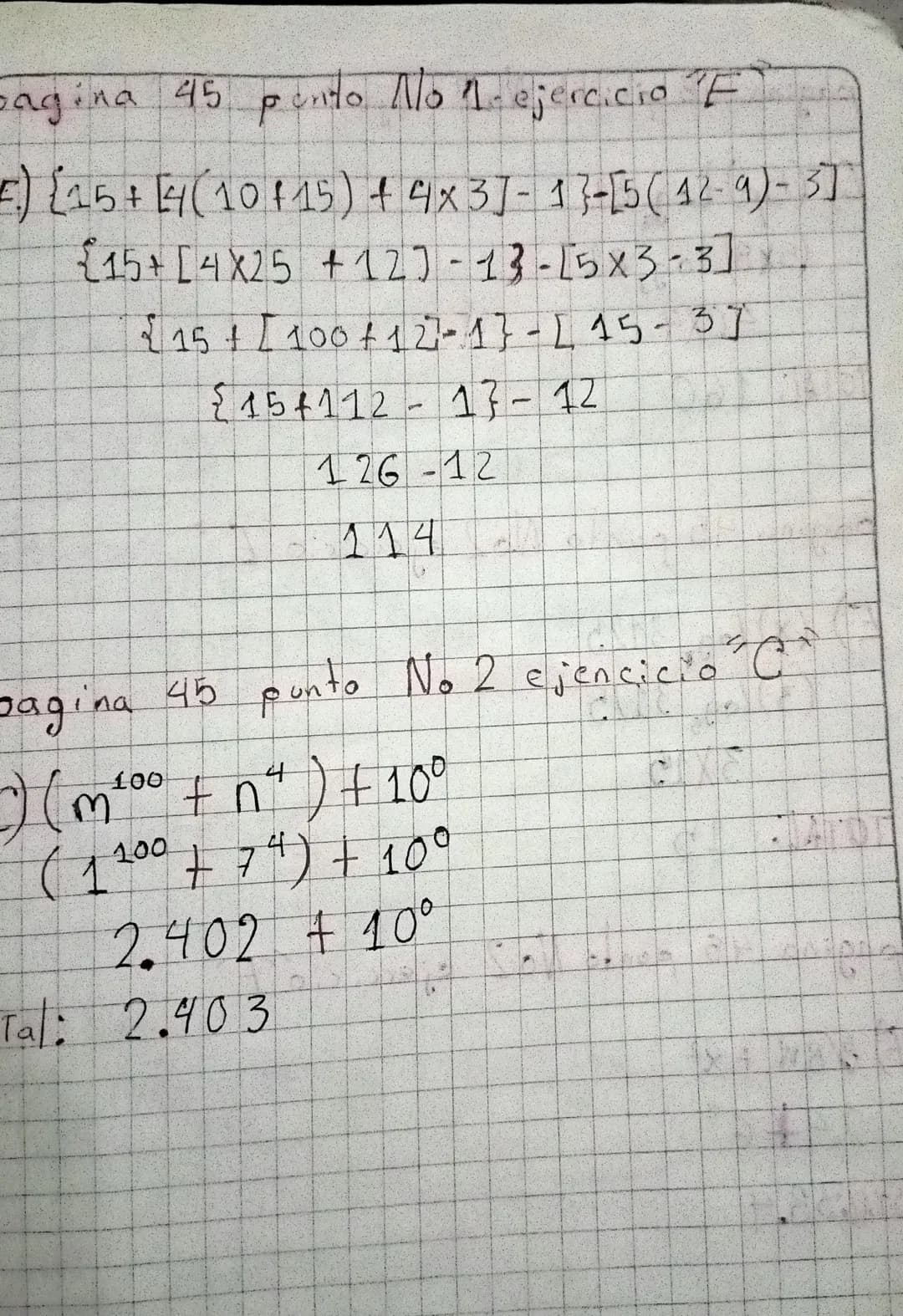 Siempre
Matipicación
Se
rompen pomero la
4
pagina 45 punto 1 ejercicio C
C) 12x5 XL(20+14)-181-12
60XL(34)-18]-12
60x [34-18]-12
60X [16]-12
